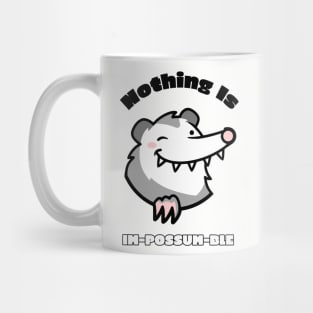 Nothing Is Im-Possum-Ble Mug